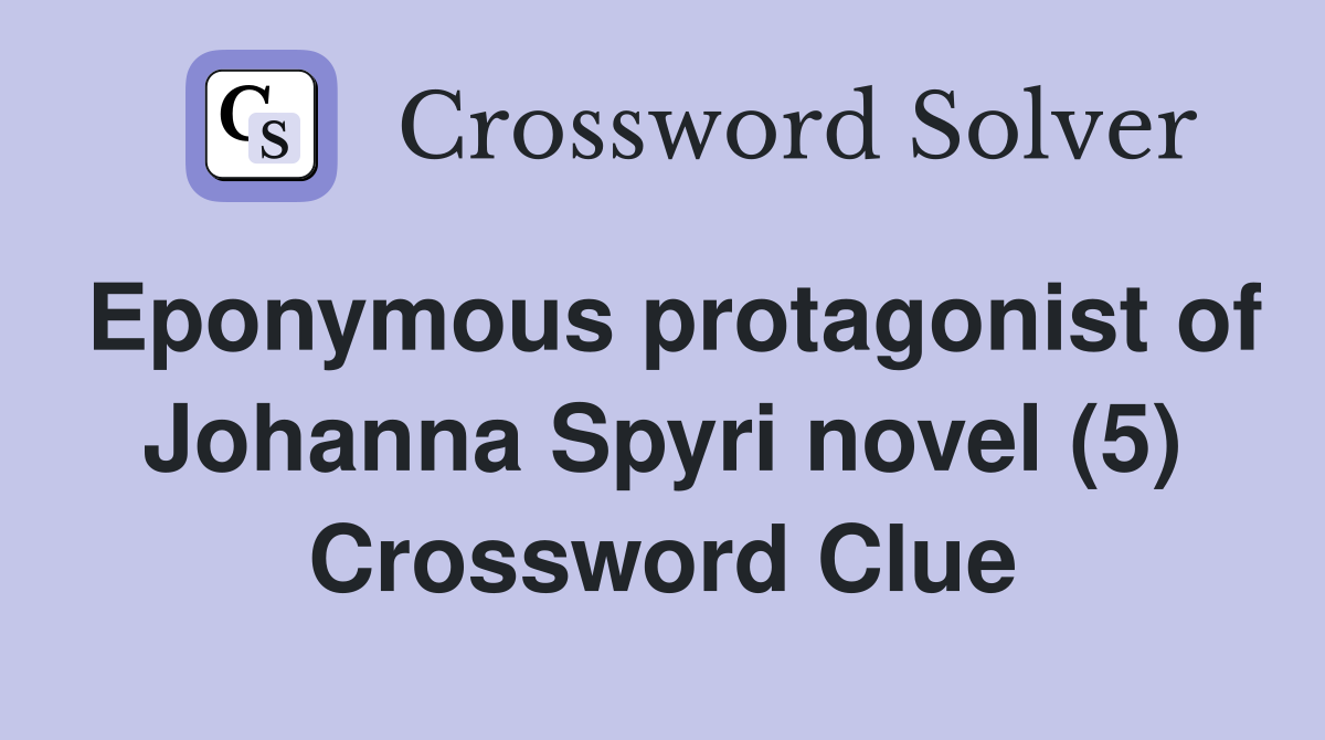 Eponymous protagonist of Johanna Spyri novel (5) Crossword Clue