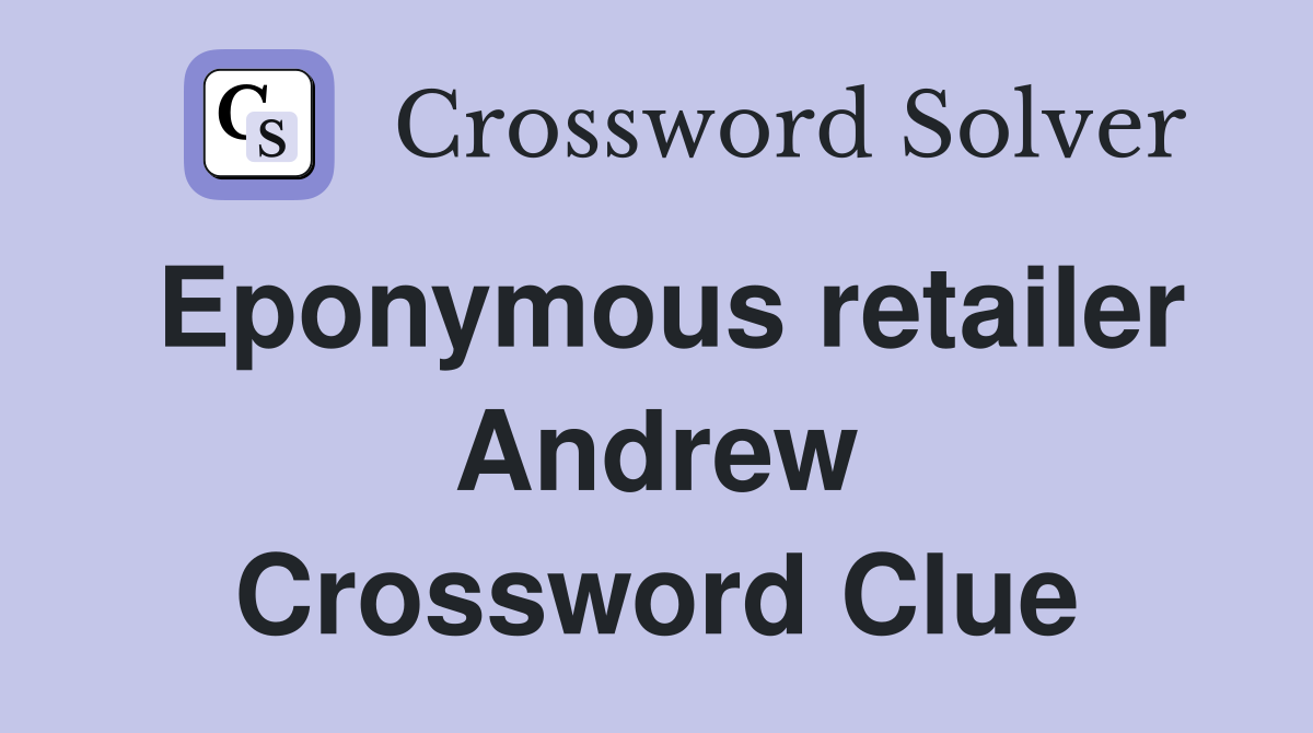 Eponymous retailer Andrew Crossword Clue