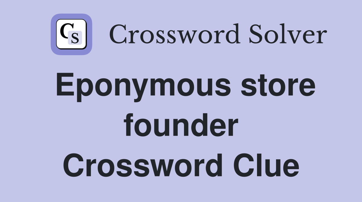Eponymous store founder Crossword Clue