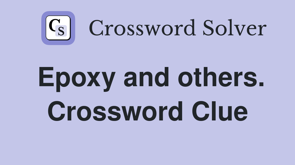 Epoxy and others. Crossword Clue