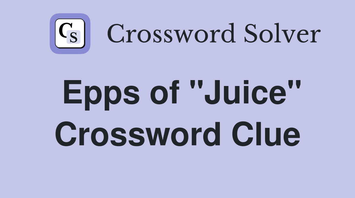 Epps of "Juice" Crossword Clue