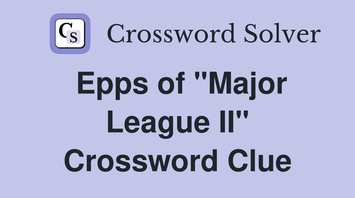 Epps of "Major League II" Crossword Clue