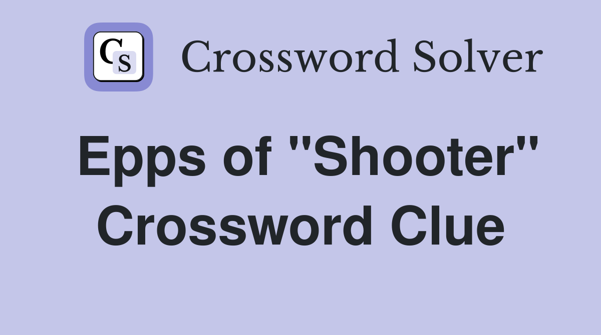Epps of "Shooter" Crossword Clue