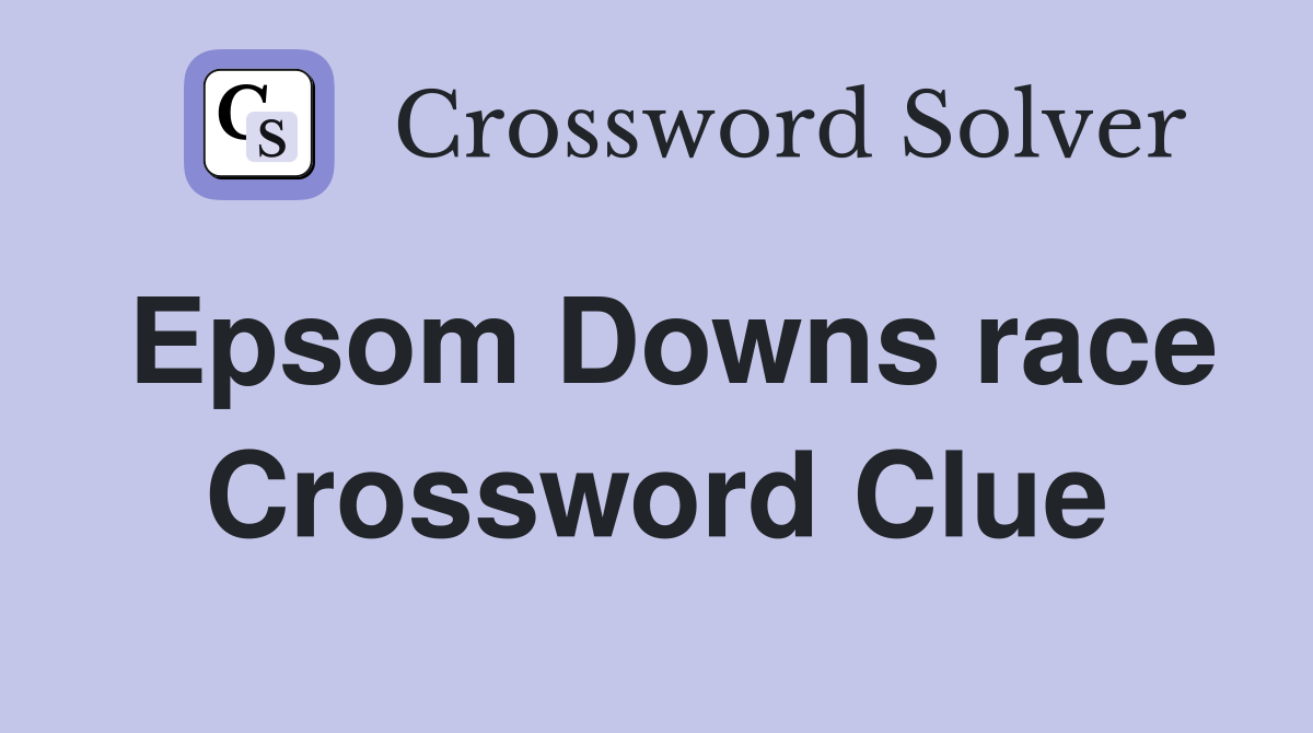 Epsom Downs race Crossword Clue