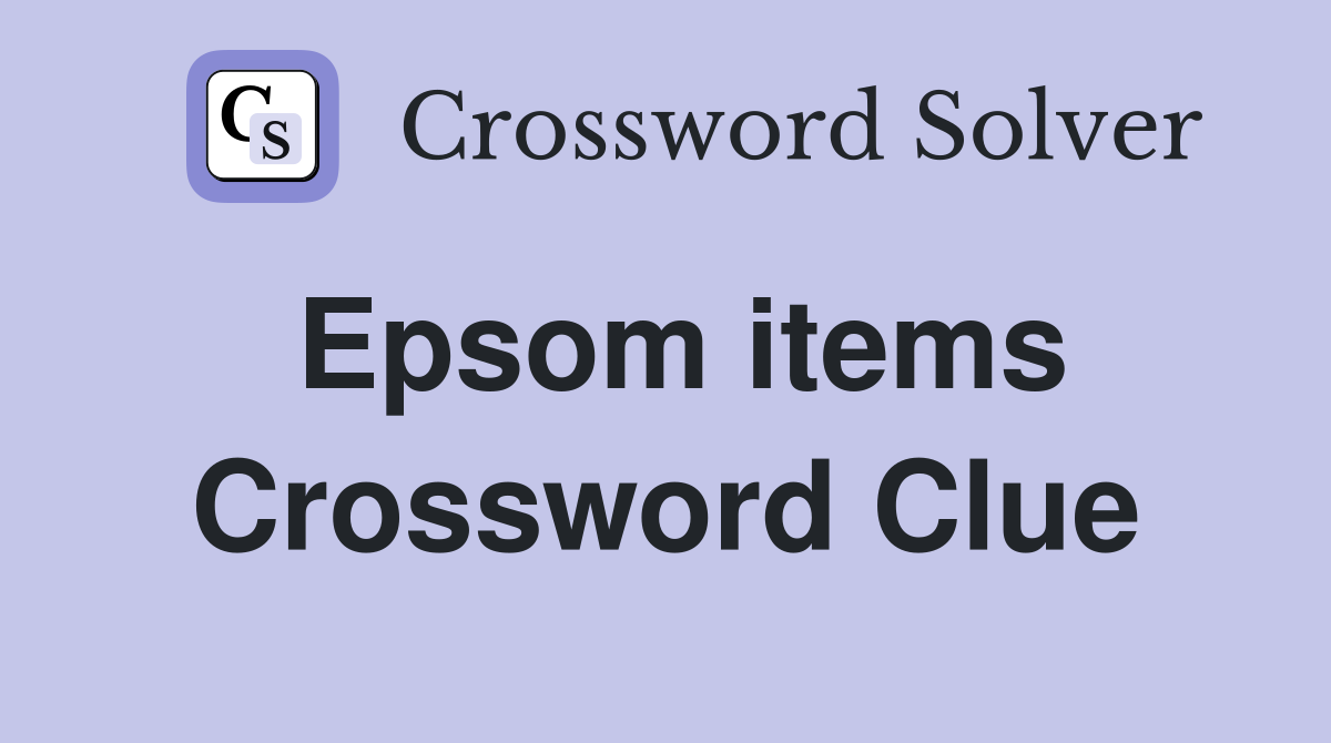 Epsom items Crossword Clue