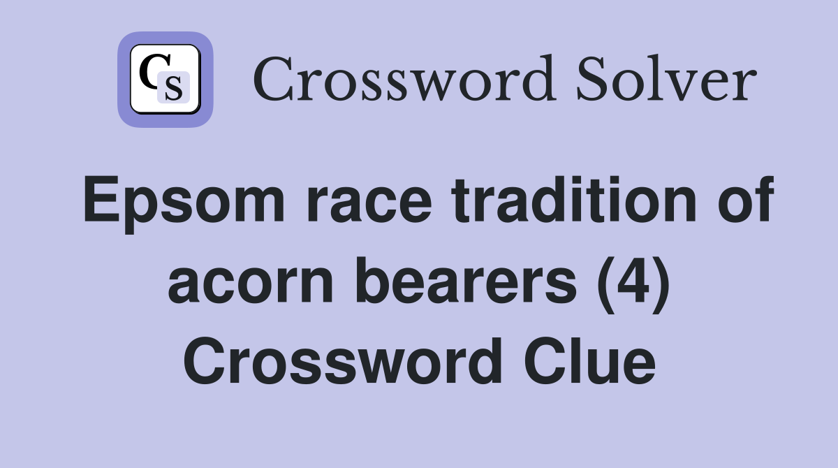 Epsom race tradition of acorn bearers (4) Crossword Clue