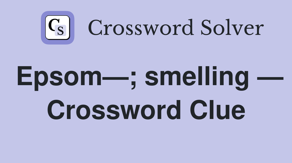 Epsom—; smelling — Crossword Clue