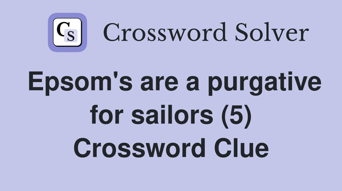 Epsom's are a purgative for sailors (5) Crossword Clue