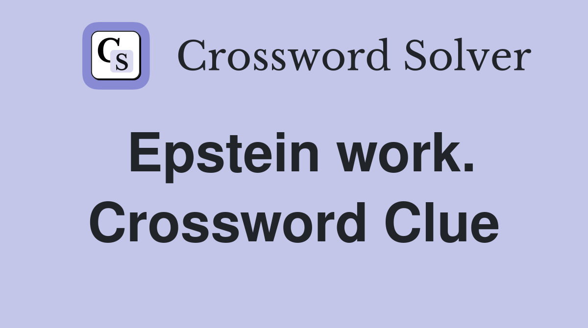 Epstein work. Crossword Clue