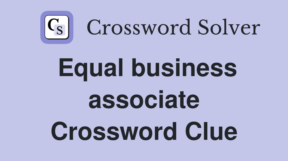 Equal business associate Crossword Clue