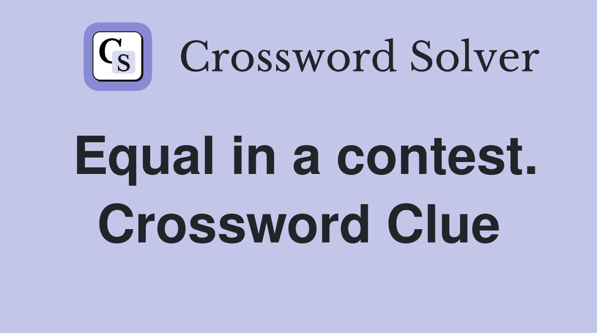 Equal in a contest. Crossword Clue