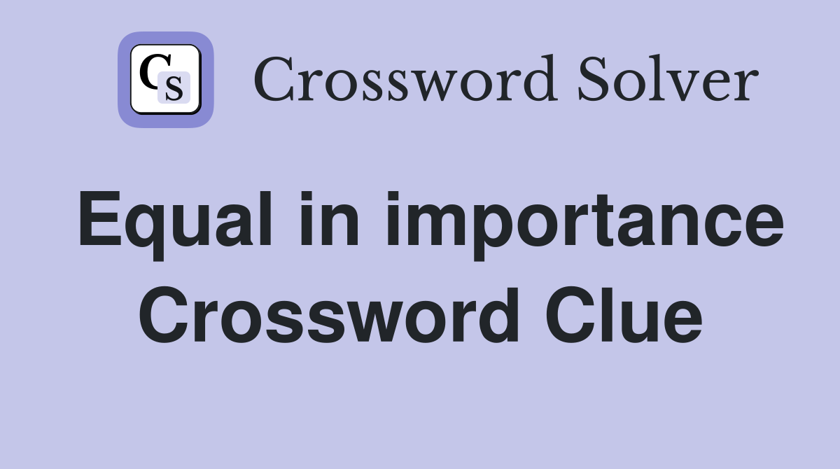 Equal in importance Crossword Clue