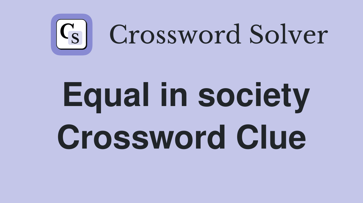 Equal in society Crossword Clue