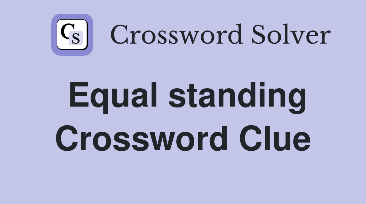 Equal standing Crossword Clue
