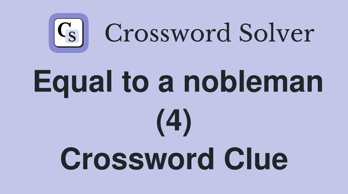 Equal to a nobleman (4) Crossword Clue