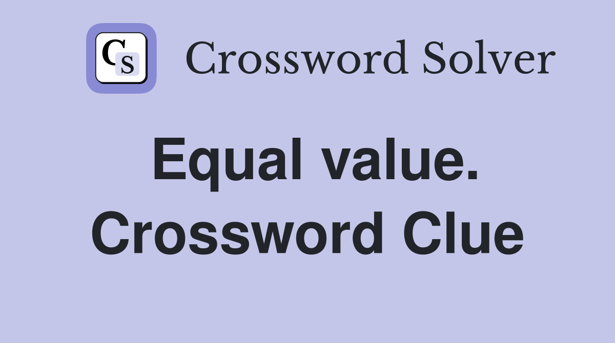 Equal value. Crossword Clue