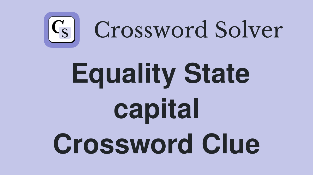 Equality State capital Crossword Clue