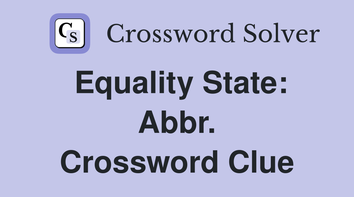 Equality State: Abbr. Crossword Clue
