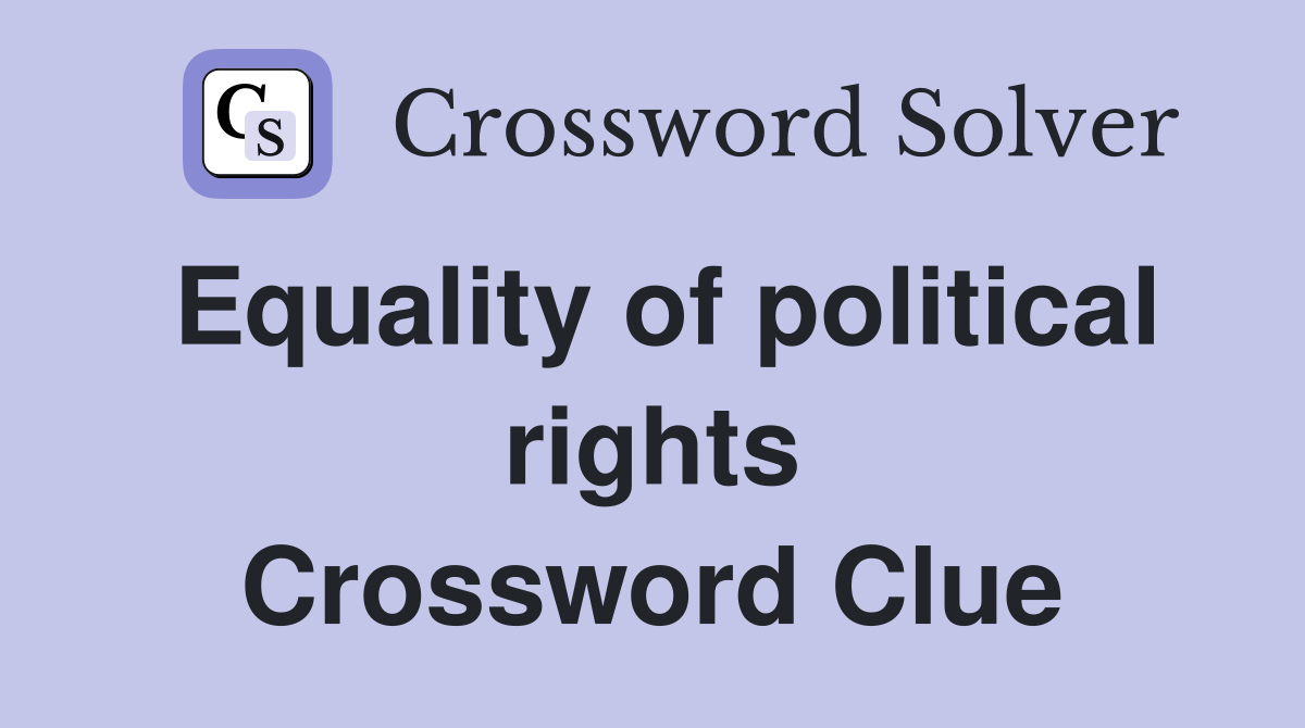 Equality of political rights Crossword Clue