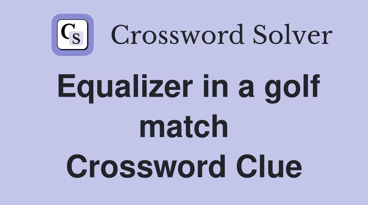 Equalizer in a golf match Crossword Clue