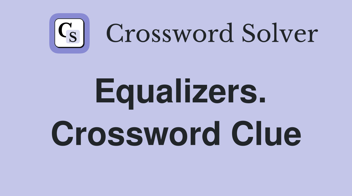 Equalizers. Crossword Clue