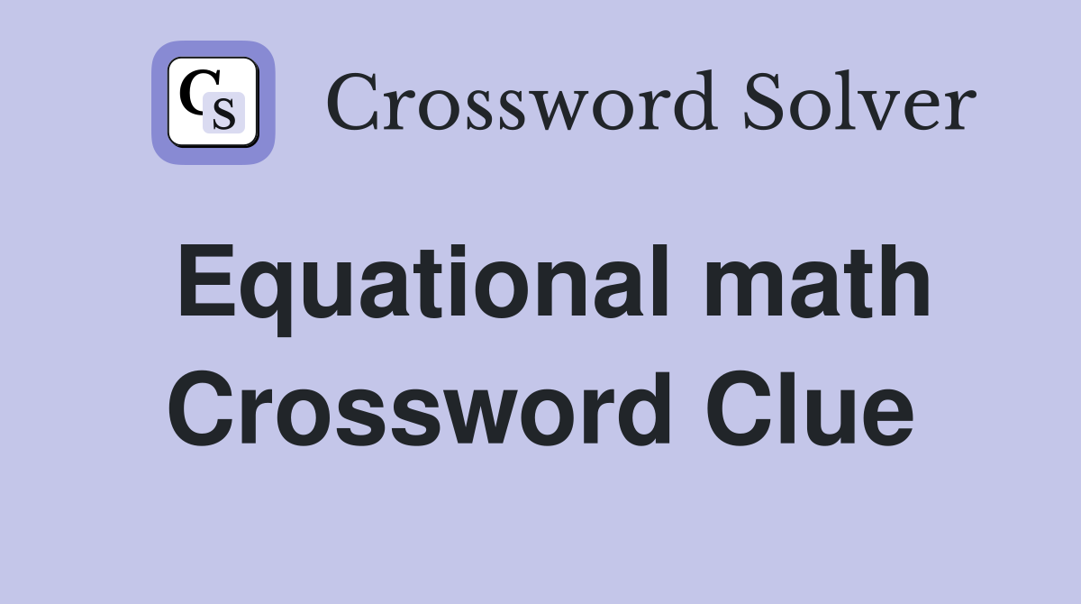 Equational math Crossword Clue