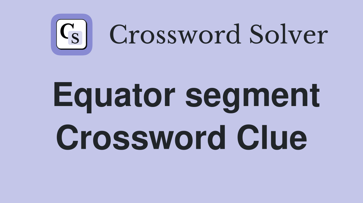 Equator segment Crossword Clue
