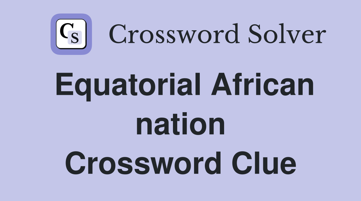 Equatorial African nation Crossword Clue