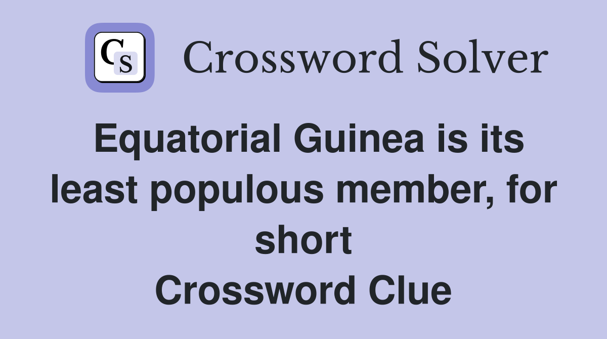 Equatorial Guinea is its least populous member, for short Crossword Clue