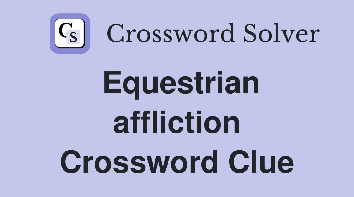 Equestrian affliction Crossword Clue