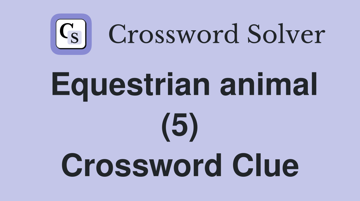 Equestrian animal (5) Crossword Clue