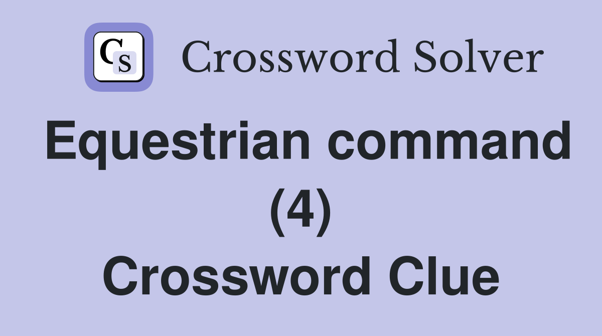 Equestrian command (4) Crossword Clue