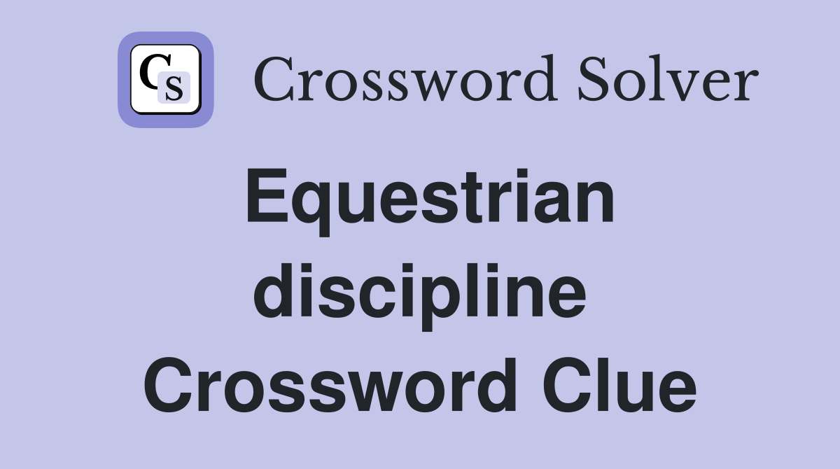 Equestrian discipline Crossword Clue