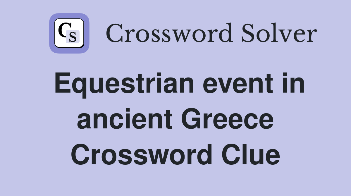 Equestrian event in ancient Greece Crossword Clue