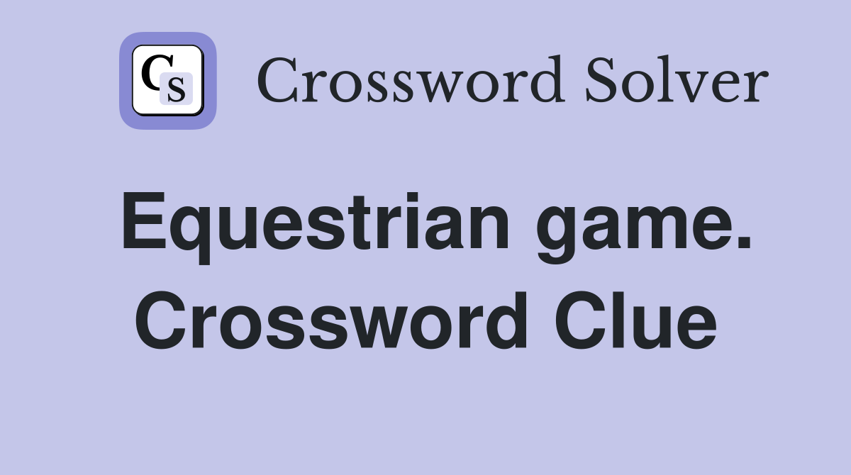 Equestrian game. Crossword Clue