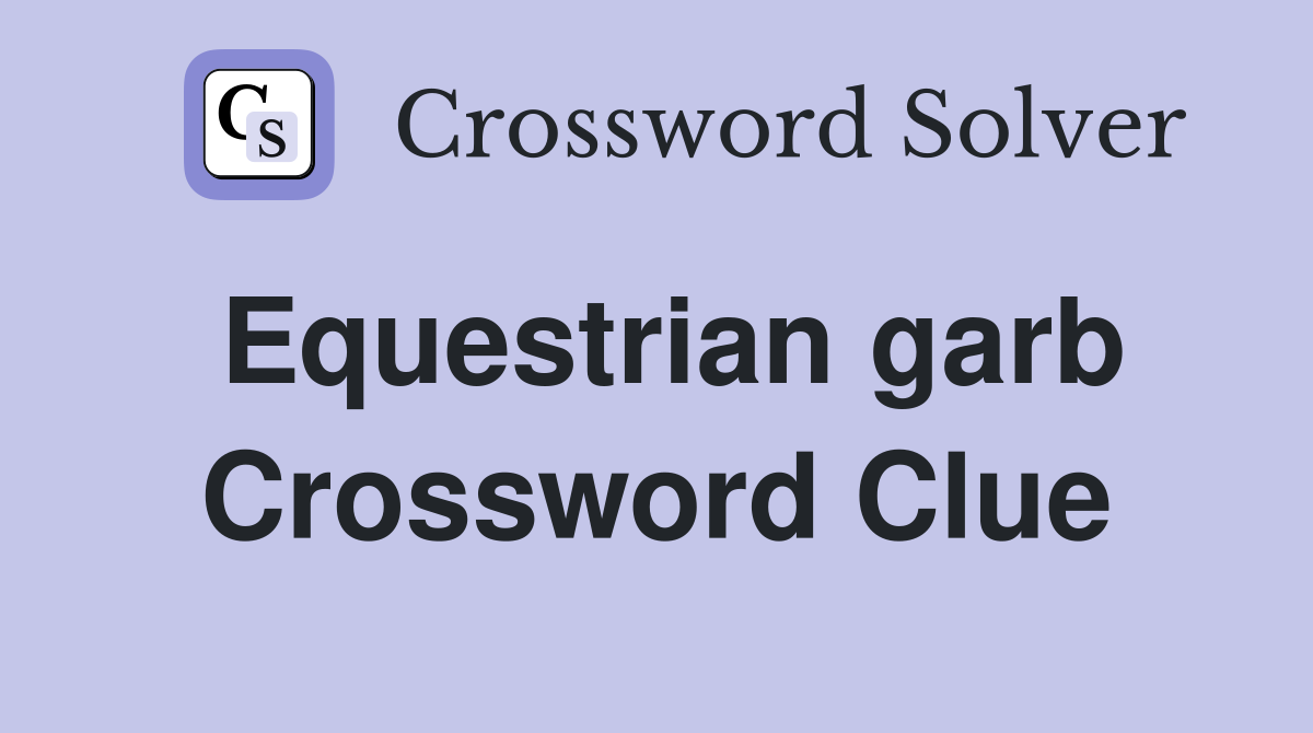 Equestrian garb Crossword Clue