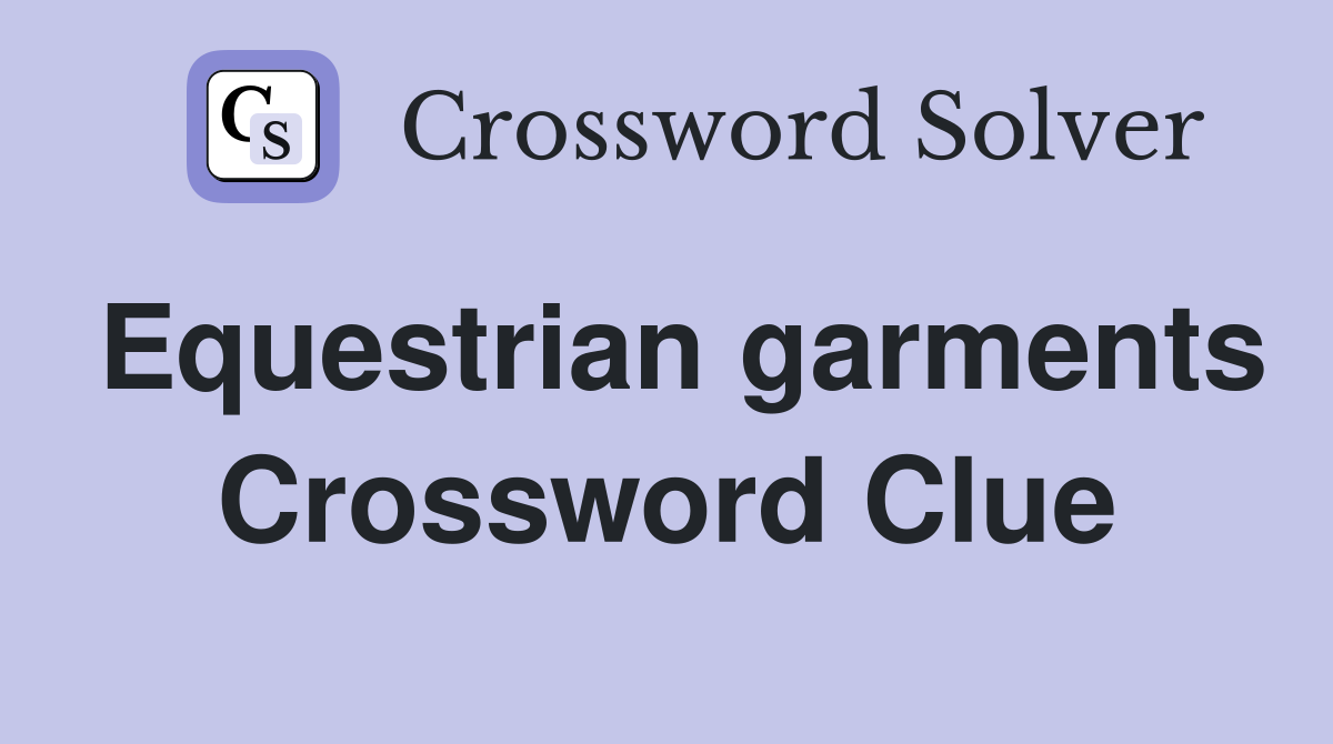 Equestrian garments Crossword Clue