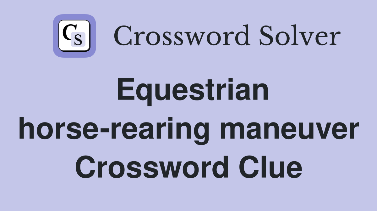 Equestrian horse-rearing maneuver Crossword Clue