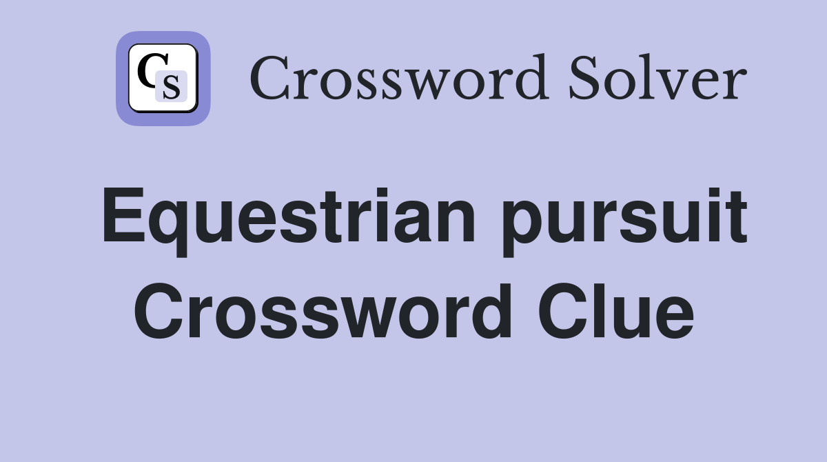 Equestrian pursuit Crossword Clue