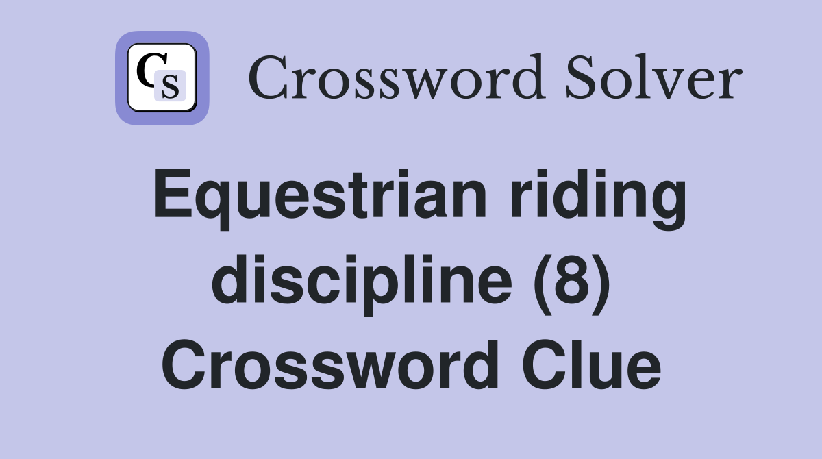 Equestrian riding discipline (8) Crossword Clue