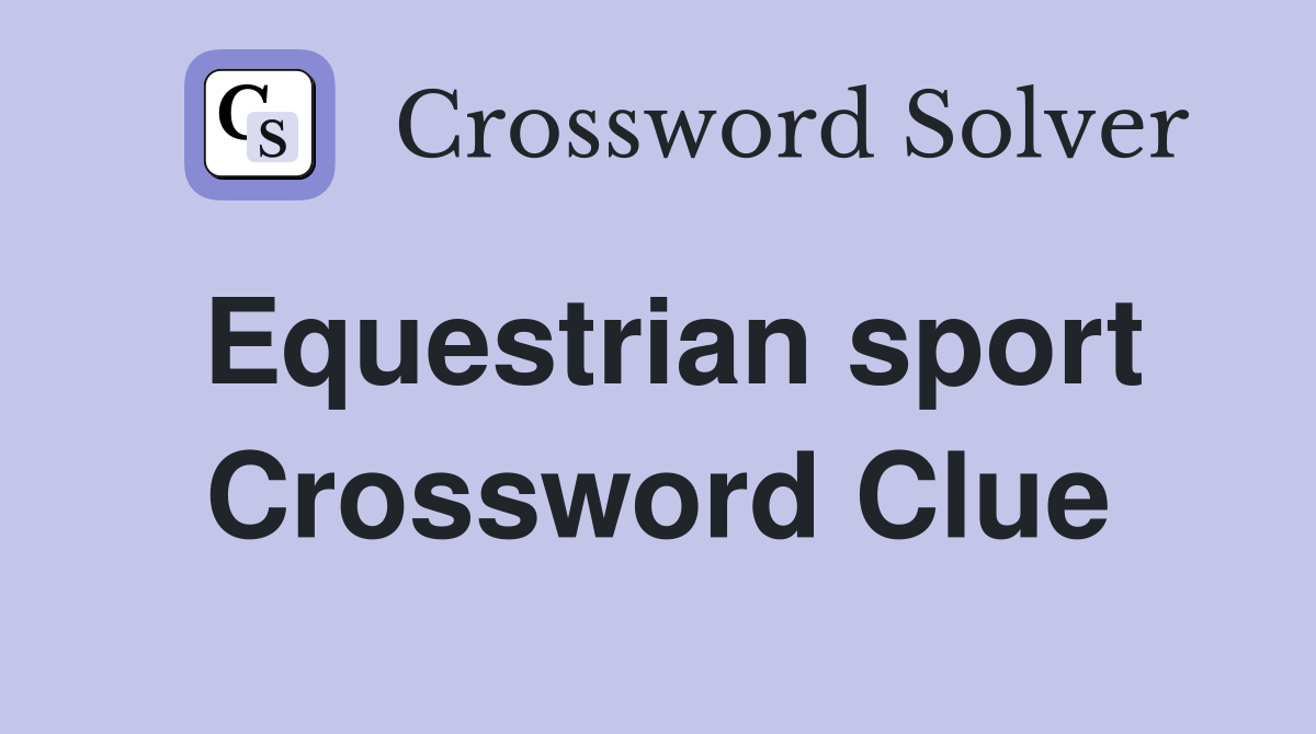 Equestrian sport Crossword Clue