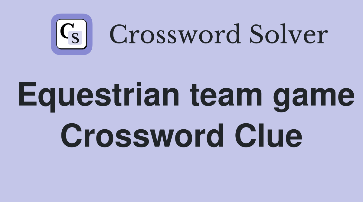 Equestrian team game Crossword Clue