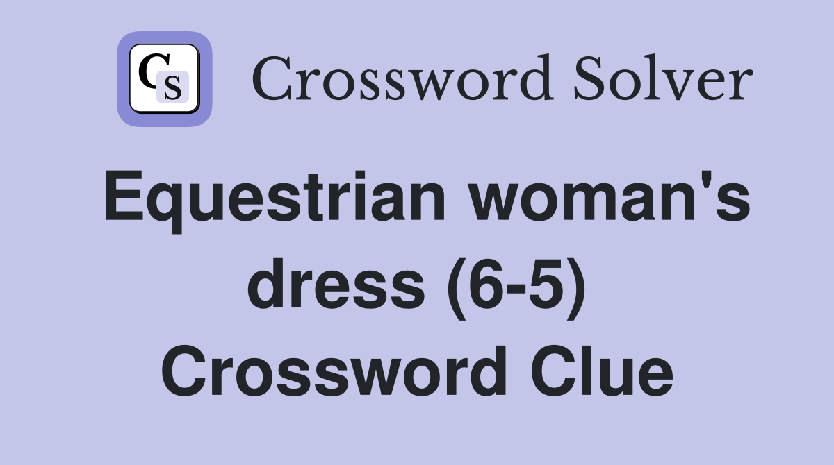 Equestrian woman's dress (6-5) Crossword Clue