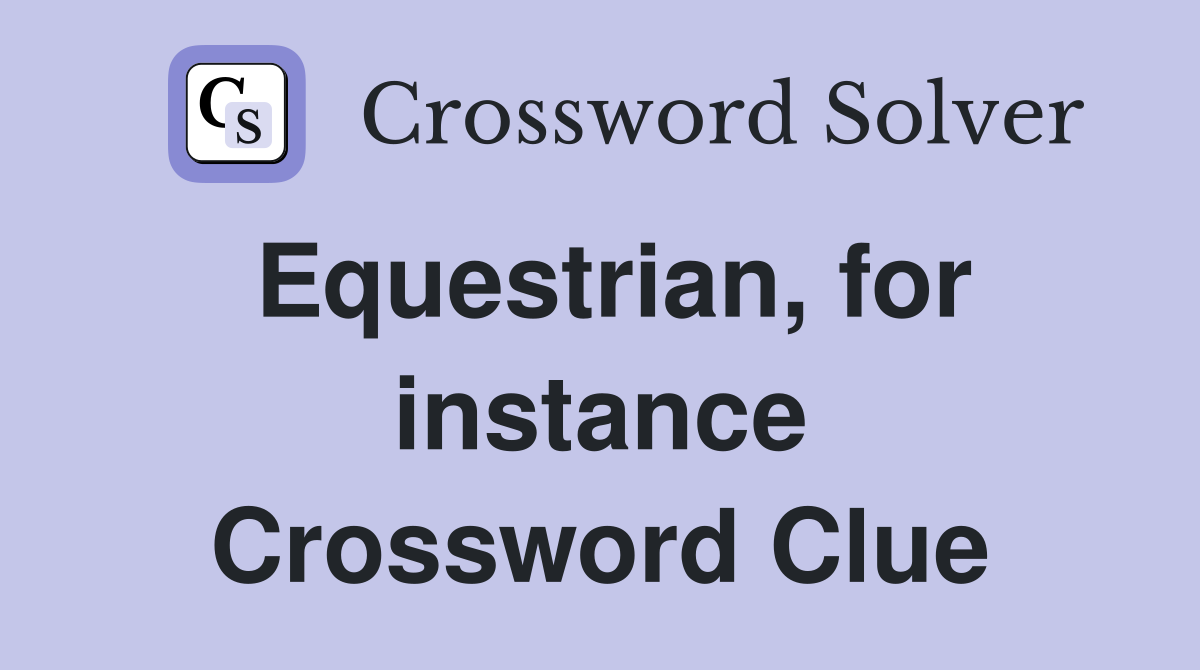 Equestrian, for instance Crossword Clue