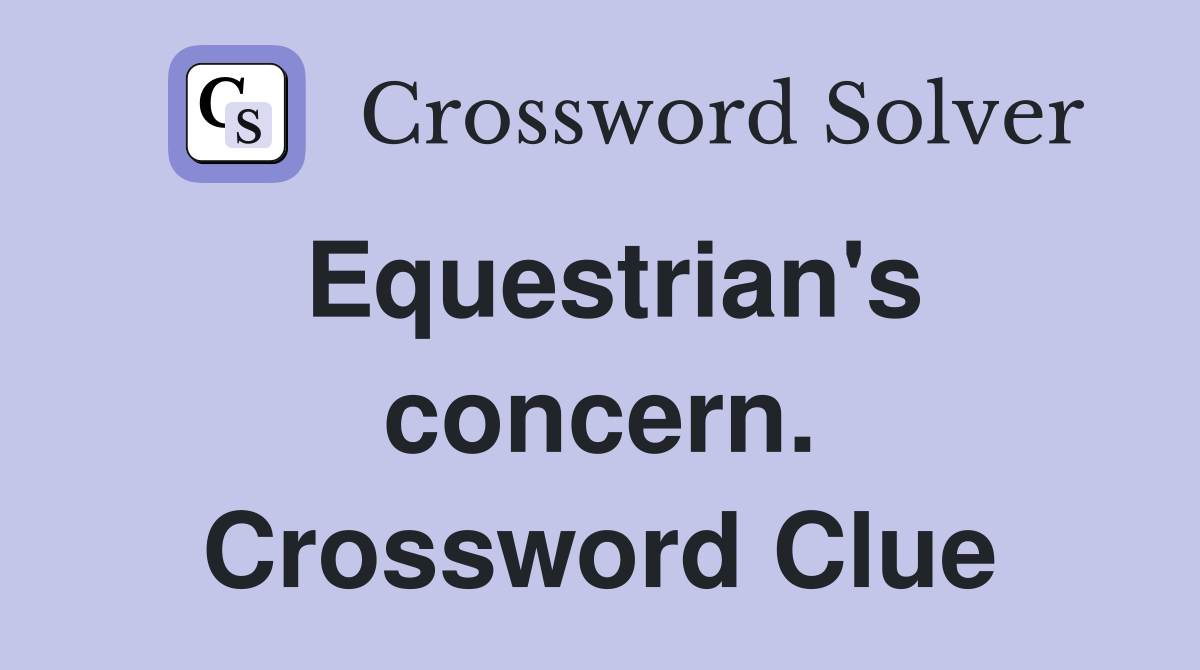 Equestrian's concern. Crossword Clue