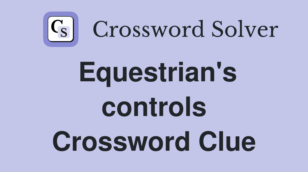 Equestrian's controls Crossword Clue