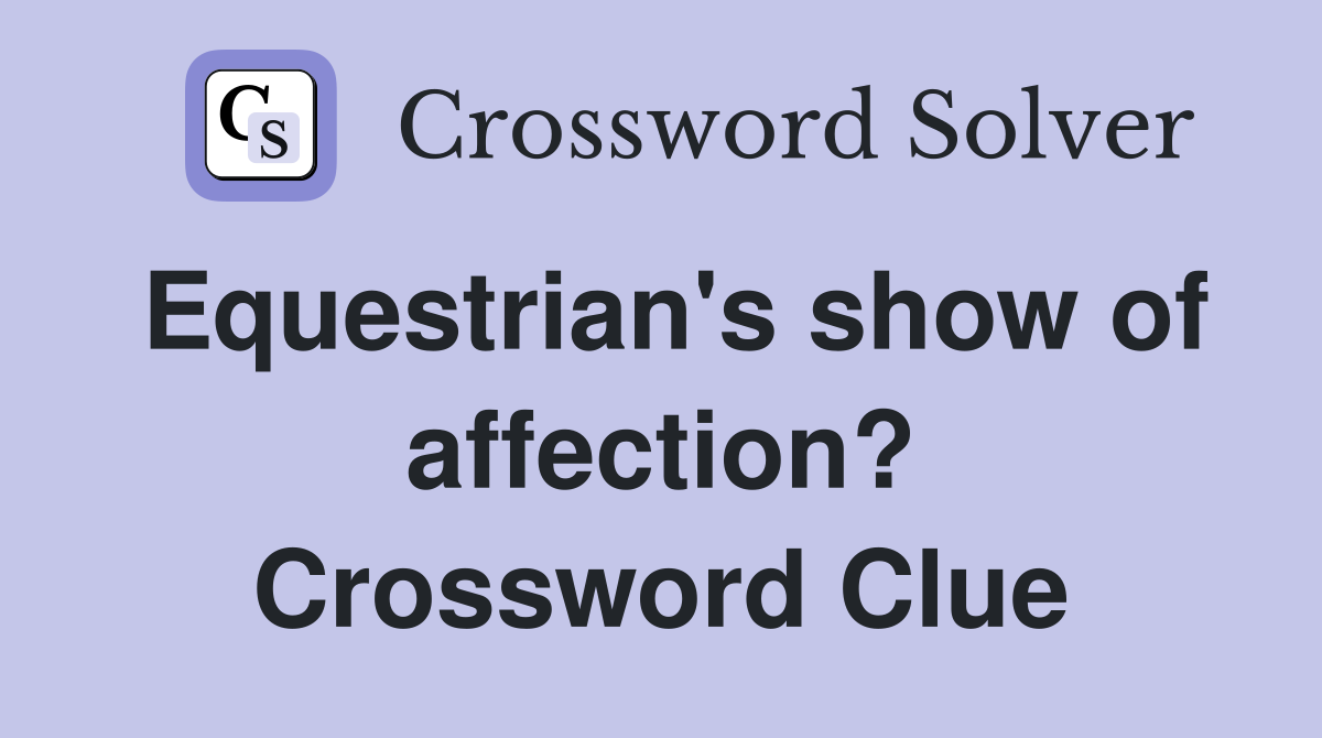 Equestrian's show of affection? Crossword Clue