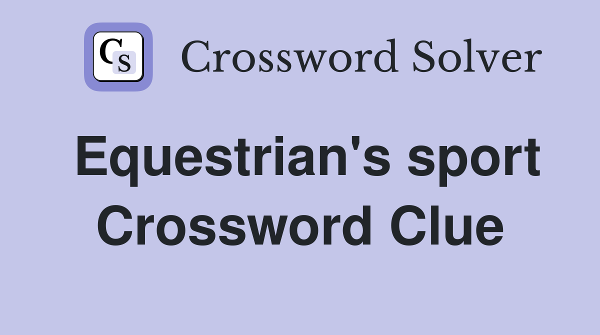 Equestrian's sport Crossword Clue