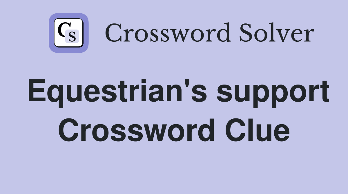 Equestrian's support Crossword Clue