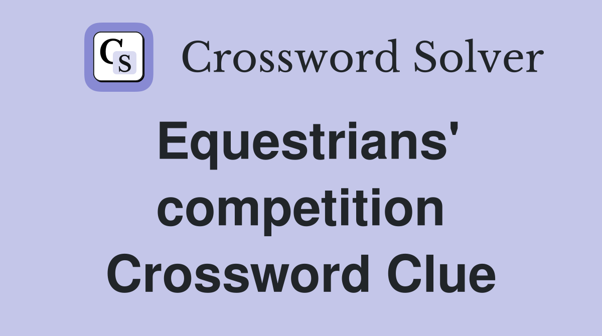 Equestrians' competition Crossword Clue